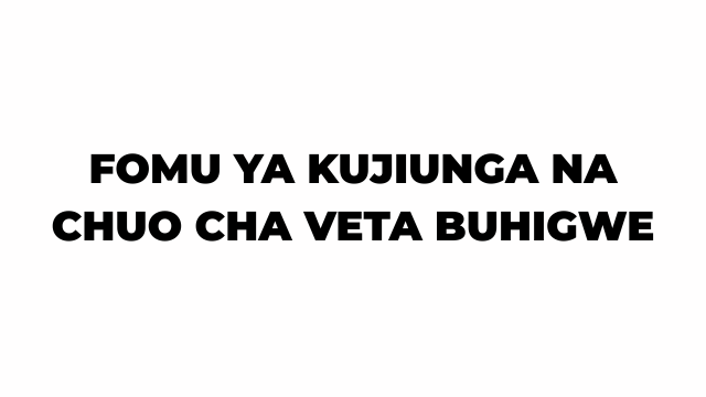 Kujiunga na Chuo cha VETA Buhigwe 2026