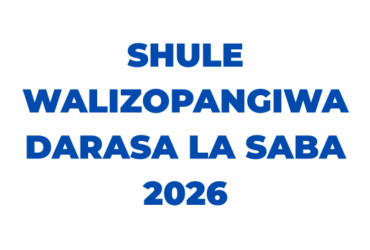 Shule Walizopangiwa Darasa la Saba 2026 NECTA Tazama hapa zote