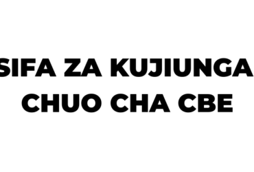 Sifa za Kujiunga na Chuo cha Elimu ya Biashara (CBE) 2026